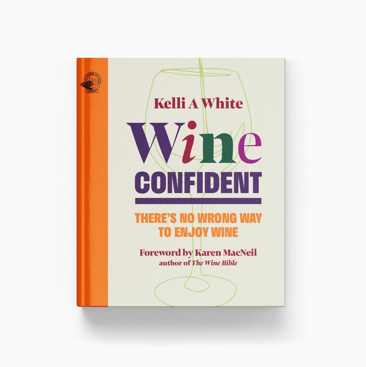 Wine Confident by Kelli A White - Ouverture London